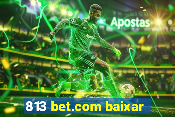 813 bet.com baixar